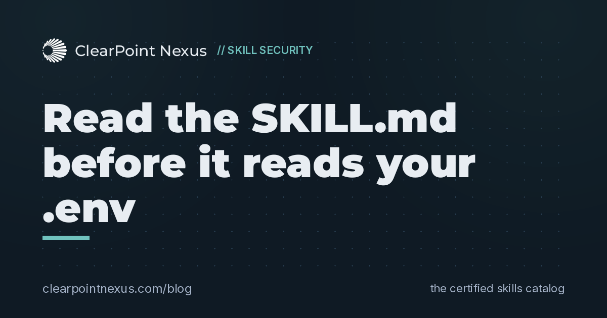 Read the SKILL.md before it reads your .env